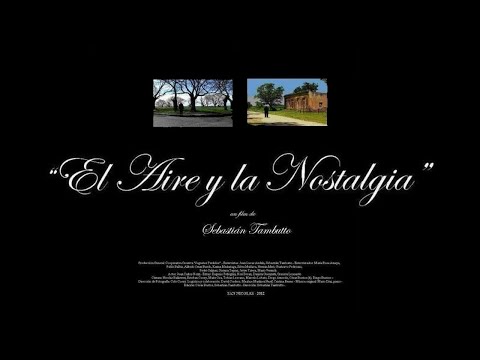 "El Aire y la Nostalgia" un film de Sebastian Tambutto