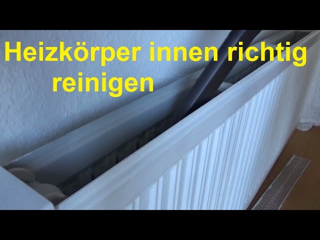 Heizkörper reinigen Heizung innen reinigen sauber machen  Heizkörperreinigung innen 