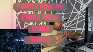 REACT / REACÃO: Pabllo Vittar, Thalia - Tímida (Official Music Video)