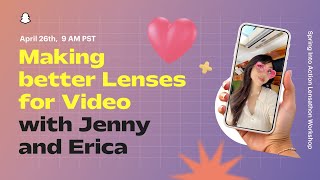 How to Make Better Lenses for Video: Snapchat Workshop