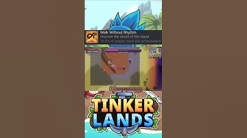 Tinkerlands - Walk Without Rhythm Achievement! Details In The Description!