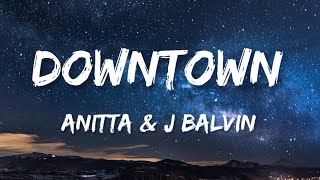 Anitta - Downtown (Lyrics) feat. J Balvin