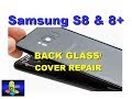 SAMSUNG GALAXY S8 AND S8 PLUS BACK GLASS COVER REPLACEMENT