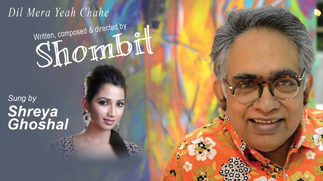 Dil mera yeah chahe Hindi song writtencomposed and directed by Shombit Unpublished