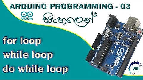 Arduino Tutorial 03 | for ,while and do while loops
