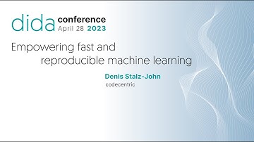 Empowering fast and reproducible machine learning - Denis Stalz-John (codecentric)
