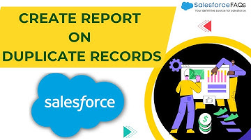 Create Report on Duplicate Records in Salesforce | Duplicate Records in Salesforce