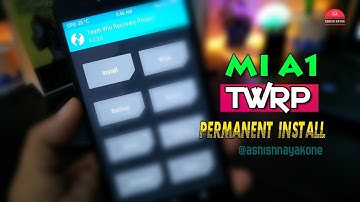 Mi A1, How to Install Permanent TWRP? | This Method To Flash Any Custom Rom W/O PC/Lapi | in Hindi