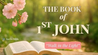 1 JOHN | GOD is LOVE, WALK in the LIGHT | (Amplified Audio Bible)