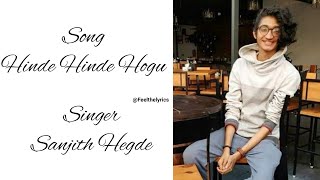 HINDE HINDE HOGU| SANJITH HEGDE| ARJUN JANYA| SATHISH NINASAM| RACHITHARAM| AYOGYA | FEEL THE LYRICS