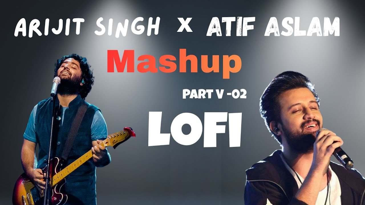 Atif Aslam X Arijit Singh New Mashup 2026 | Best Bollywood Hindi Mashup | Lofi Music