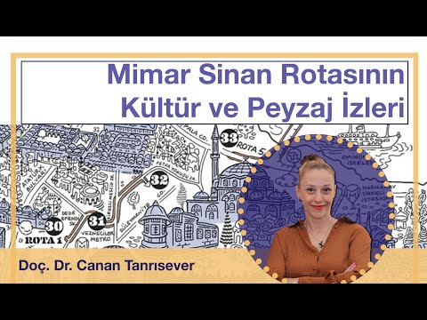 Mimar Sinan Rotasının Kültür ve Peyzaj İzleri - Doç. Dr. Canan Tanrısever - PEMÖT