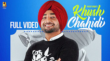 Khush Chahidi (Full Video) | Ranjit Bawa | Snappy | Rav Hanjra | Latest Punjabi Song 2022