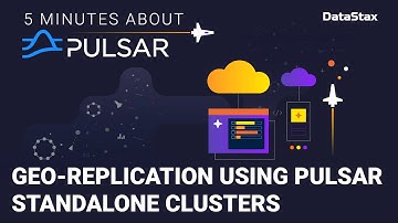 5 Minutes About Pulsar | Geo-replication Using Pulsar Standalone Clusters