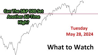 S&P 500 What to Watch for Tuesday May 28, 2024