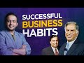 7 habits of successful businessmen  rajiv talreja