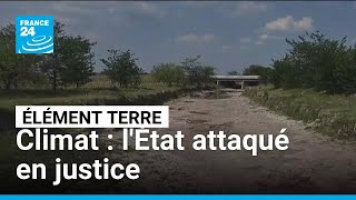 Adaptation Au Changement Climatique : Des Citoyens Et Des Ong Attaquent Letat • France 24
