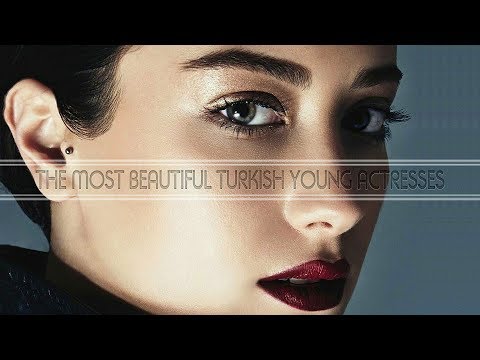 THE MOST BEAUTIFUL TURKISH YOUNG ACTRESSES