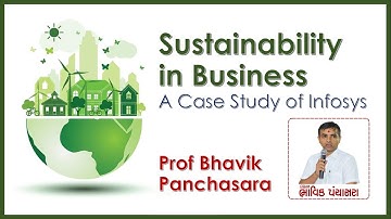 Business Sustainability | Triple Bottom Line | A Case Study of Infosys | Prof Bhavik