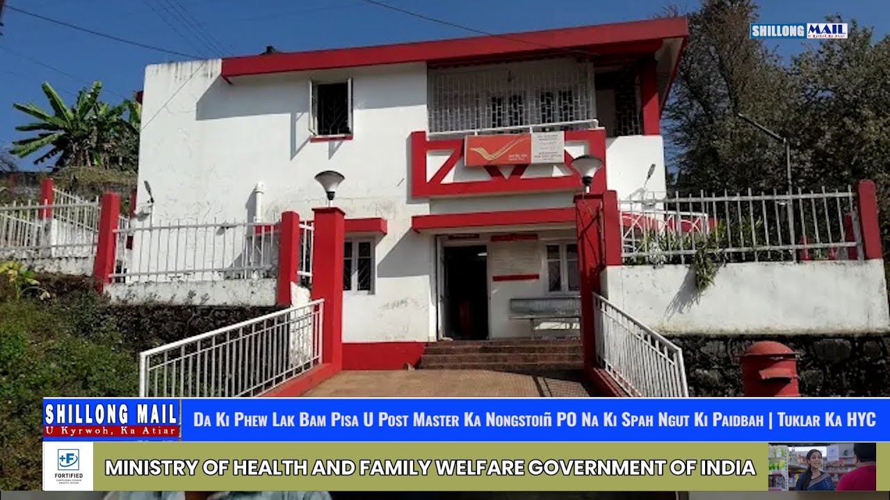 Da Ki Phew Lak Bam Pisa U Post Master Ka Nongstoiñ PO Na Ki Spah Ngut Ki Paidbah | Tuklar Ka HYC