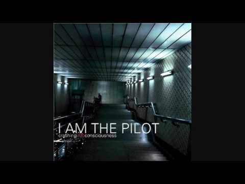 I Am The Pilot - Gone Too Far