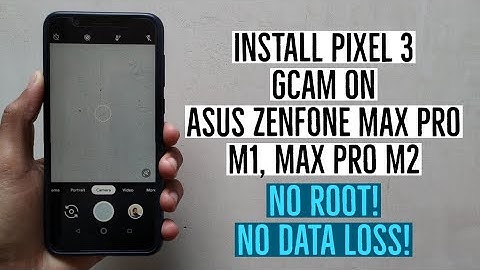 Install Pixel 3 GCam on Asus Zenfone Max Pro M1, Max Pro M2 without Root & Data Loss!
