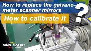Operation Guide: How to Replace the Galvanometer Scanner Mirrors & How to Calibrate it