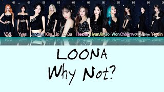 LOONA - Why Not? lyrics (Color coded in Hangul/Romanized/English)