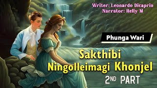 (2nd Part) Sakthibi Ningolleimagi Khonjel || Manipuri Phunga Wari || Helly Maisnam🎤 || Leonardo✍️