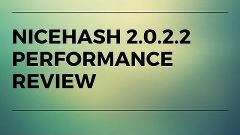 Nicehash miner 2.0.2.2 update and performance review