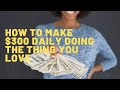 Start making $300 per day doing the things you love on social media