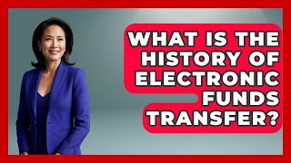 What Is The History Of Electronic Funds Transfer? - Financial History Files