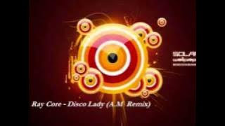 Ray Core - Disco Lady (A.M Remix)