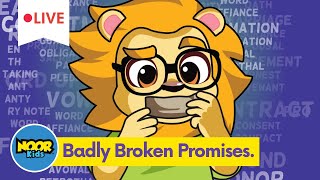 Badly Broken Promises |  Khutba for Kids |  Noor Kids Muslim Stories for Kids