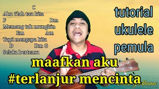 maafkan aku terlanjur mencinta | tutorial ukulele