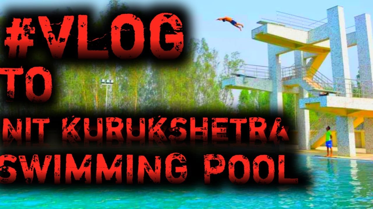 #VLOG SWIMING POOL TOUR @NIT KURUKSHETRA - YouTube
