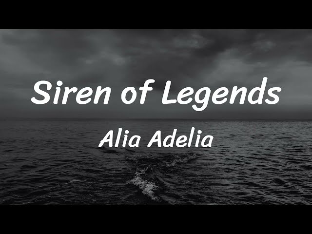 Siren of Legends - Alia Adelia - Lyrics class=