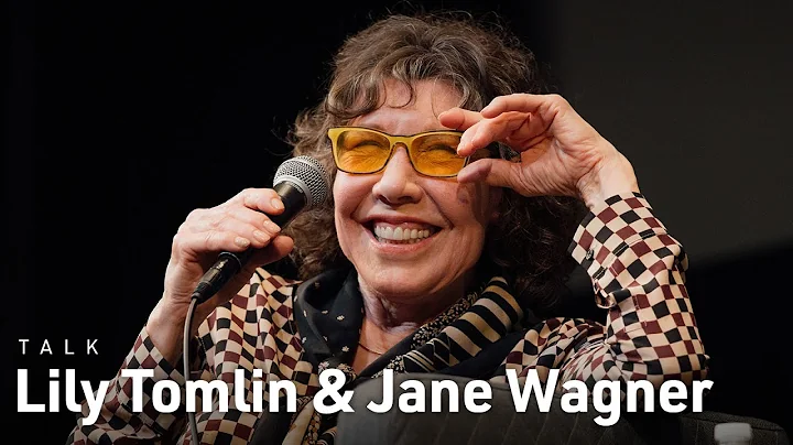 Lily Tomlin & Jane Wagner Reflect on Comedy and Th...