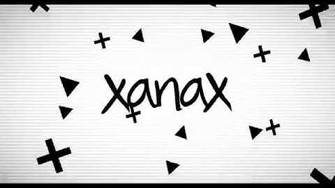 Xanax Intro
