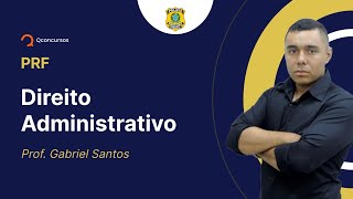 Concurso PRF - Aula de Direito Administrativo: Princípios