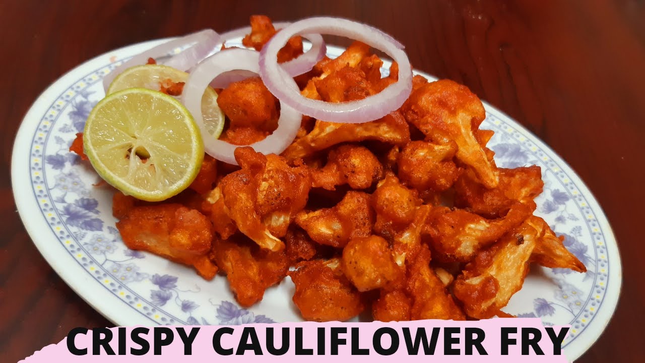 Crispy Cauliflower Fry Recipe Crispy Cauliflower fry Indian Recipe