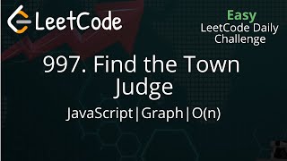 997. Find the Town Judge | JavaScript | O(n) TC | LeetCode Daily Challenge