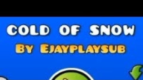 cold of snow | gdps editor subzero 2.2 (my new level!)