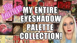 My ENTIRE Eyeshadow Palette Collection! Over 350 Palettes Spanning 2 Decades!