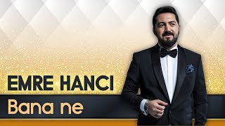 Emre Hancı - Bana Ne  Resimi