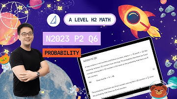 [Probability] N2023 P2 Q6 - H2 Math Tuition @ Tim Gan Math
