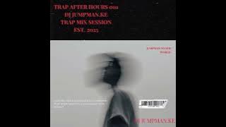 TRAP AFTER HOURS WITH DJ JUMPMAN.KE🔥🐺♟️