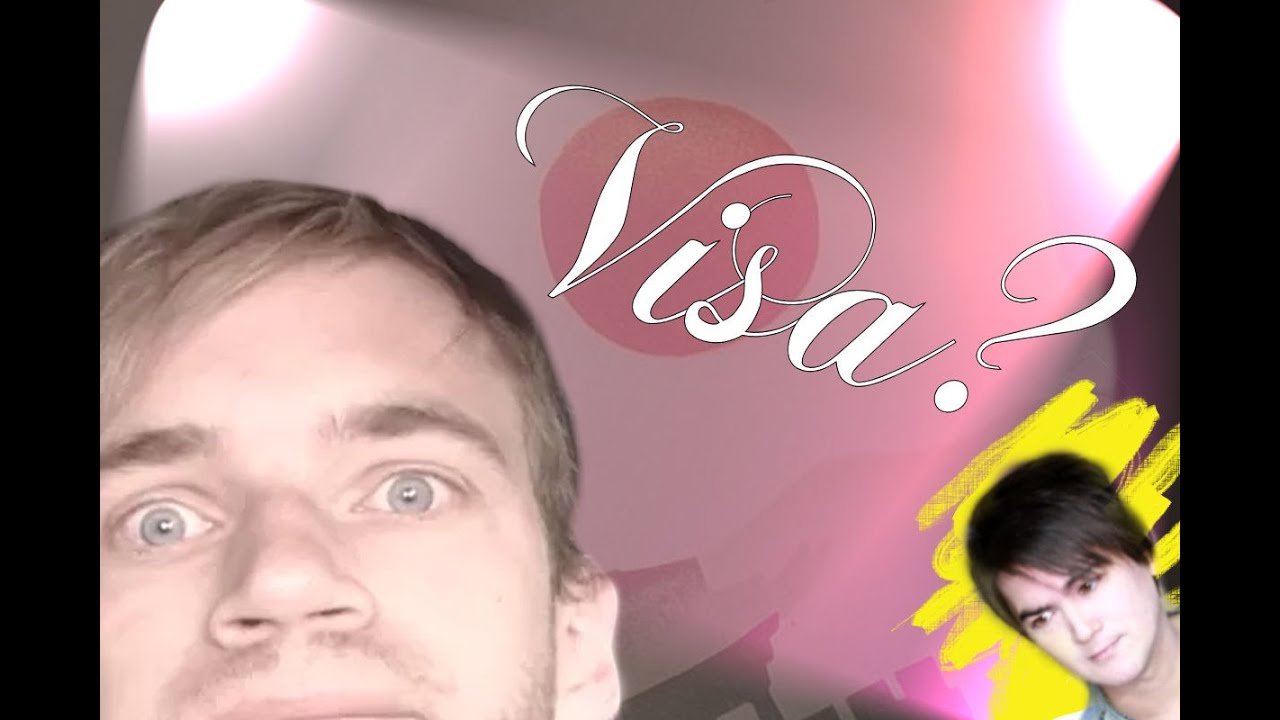 How PewDiePie Can Get A Visa For Japan YouTube