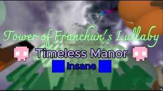 Tower of Franchun's Lullaby (Completion) [INSANE] {Timeless Manor}