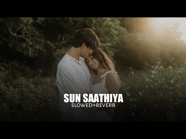 Sun Saathiya (slowed+reverb) class=